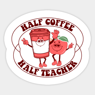 Half Coffee Half Teacher Sticker